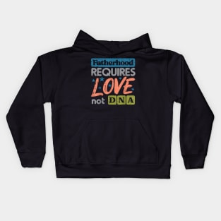 Fatherhood Require Love Not Dna Fathers Day Stepdad Step Dad Kids Hoodie